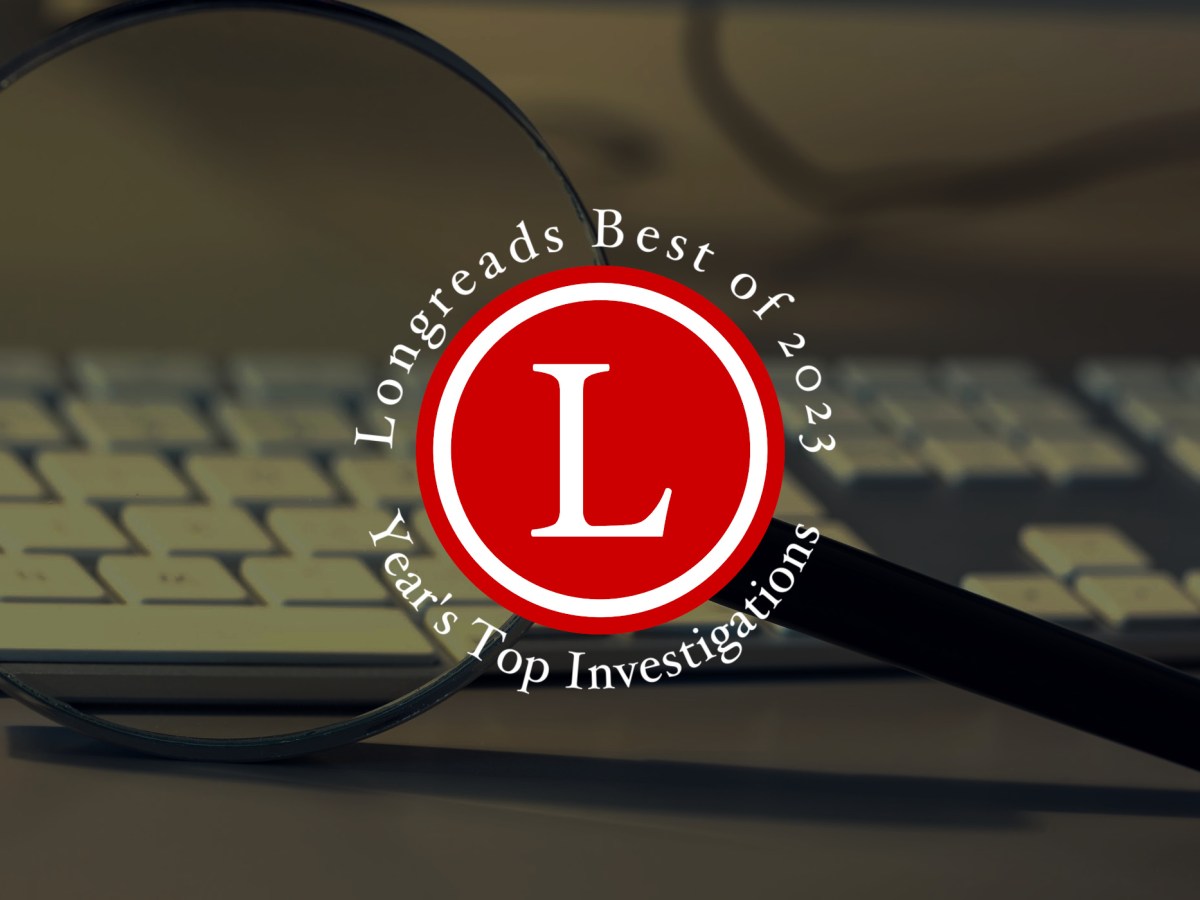 Image with red Longreads logo that reads: "Longreads Best of 2023: Year's Top Investigations"