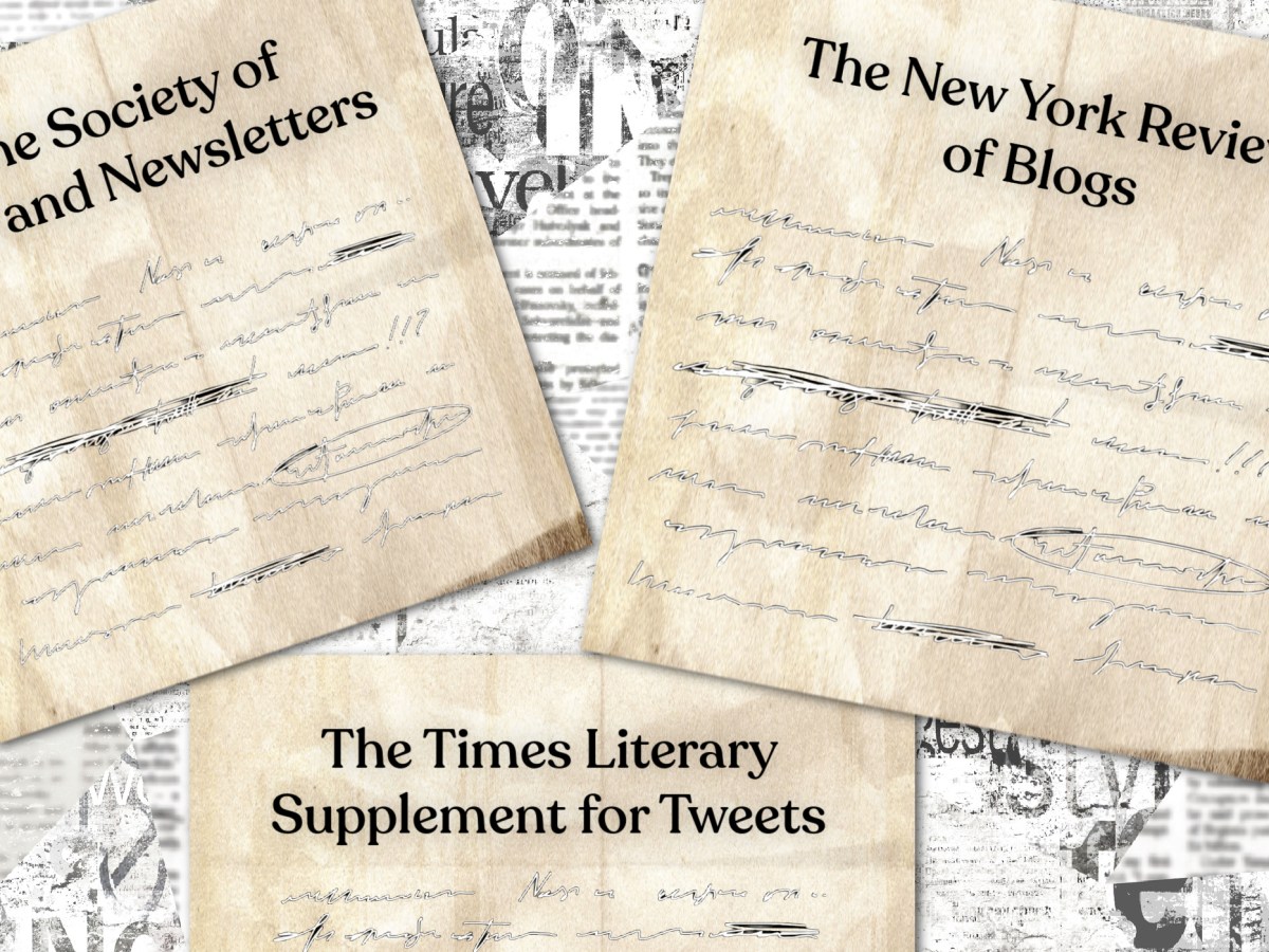 Illustration of three fake literary publications, "The New York Review of Blogs," "The Society of Arts and Newsletters," and "The Times Literary Supplement for Tweets" against an abstract newspaper background.